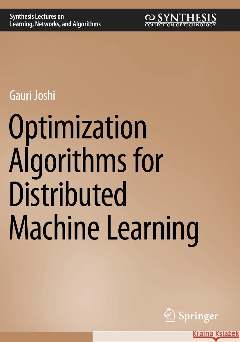 Optimization Algorithms for Distributed Machine Learning Gauri Joshi 9783031190698 Springer International Publishing