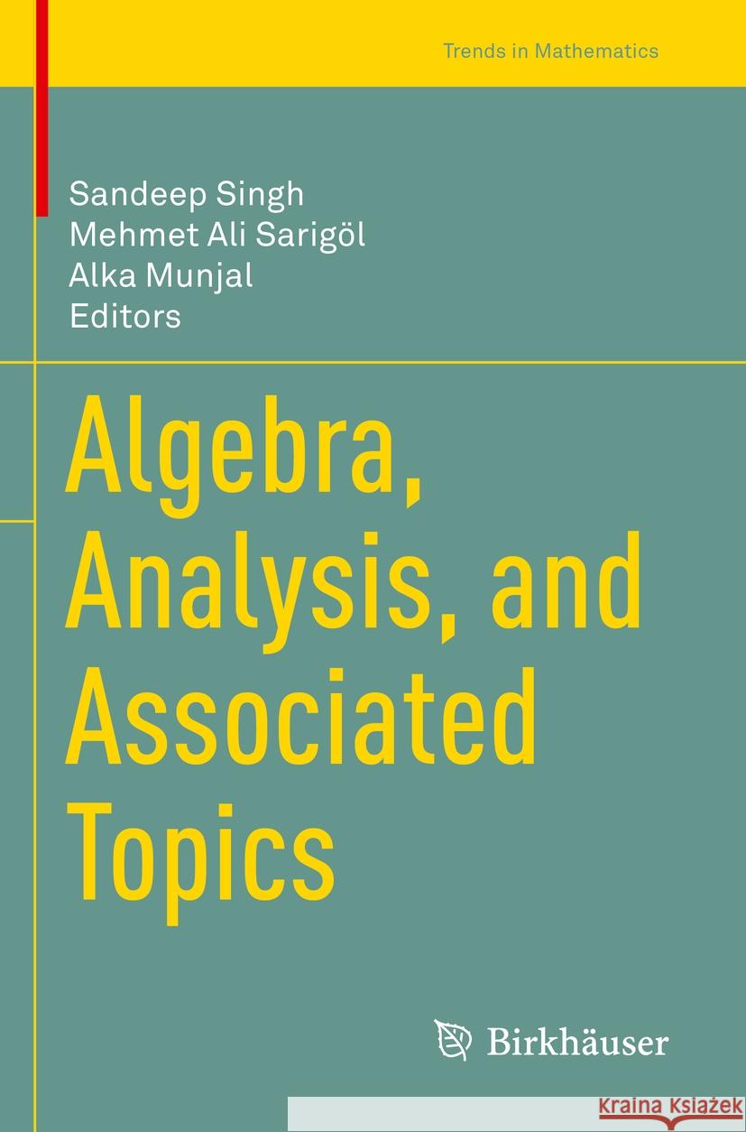 Algebra, Analysis, and Associated Topics Sandeep Singh Mehmet Ali Sarig?l Alka Munjal 9783031190841 Birkhauser