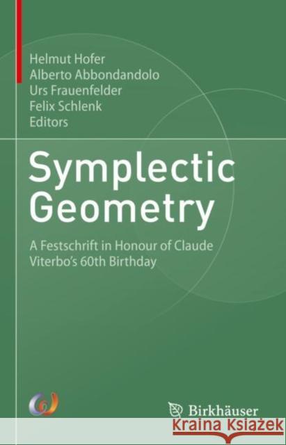 Symplectic Geometry: A Festschrift in Honour of Claude Viterbo’s 60th Birthday Helmut Hofer Alberto Abbondandolo Urs Frauenfelder 9783031191107 Birkhauser