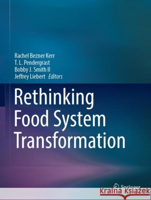 Rethinking Food System Transformation Rachel Bezne T. L. Pendergrast Bobby J. Smit 9783031191145 Springer