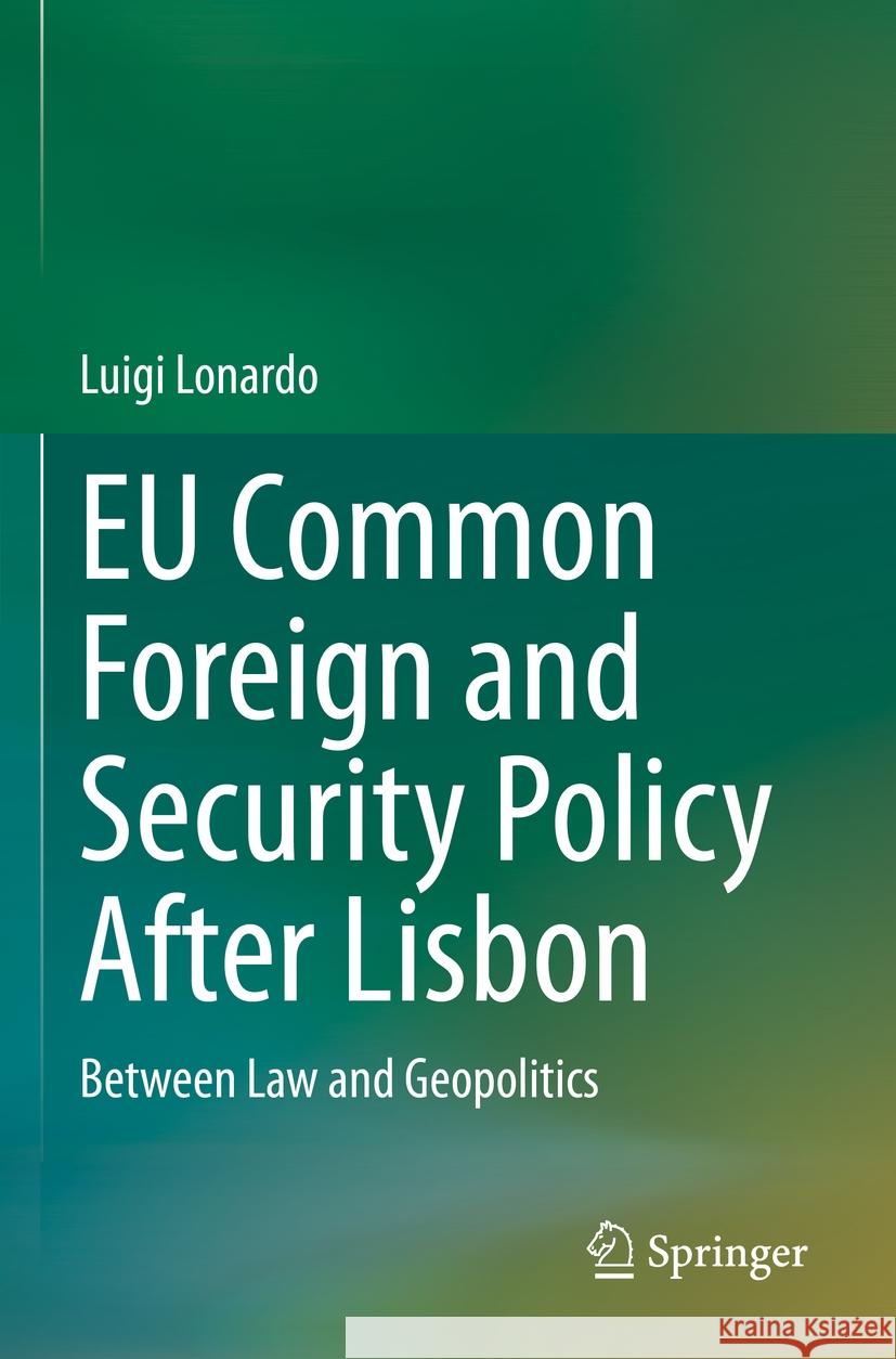 EU Common Foreign and Security Policy After Lisbon Lonardo, Luigi 9783031191336