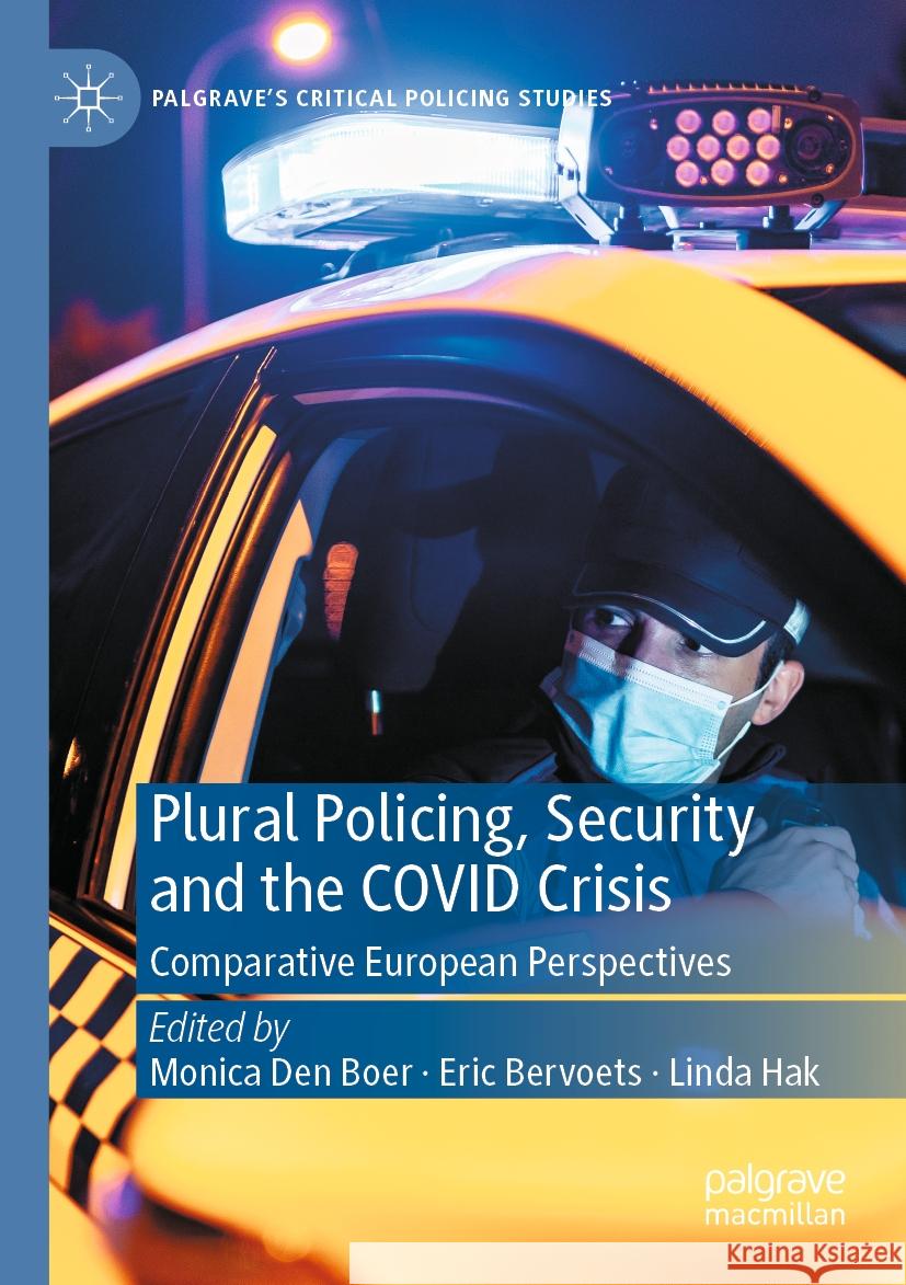 Plural Policing, Security and the Covid Crisis: Comparative European Perspectives Monica De Eric Bervoets Linda Hak 9783031191794 Palgrave MacMillan