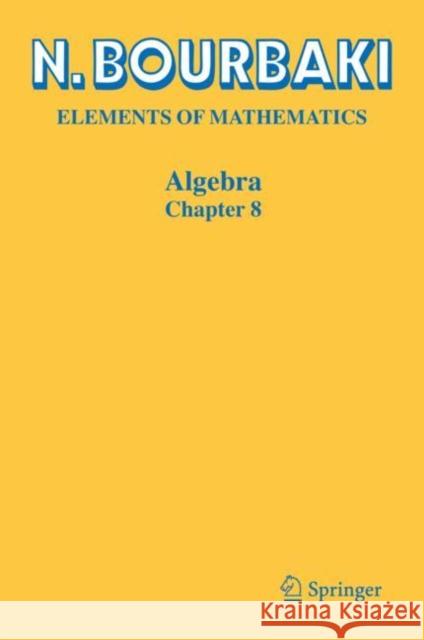 Algebra: Chapter 8 N. Bourbaki Reinie Ern? 9783031192920 Springer