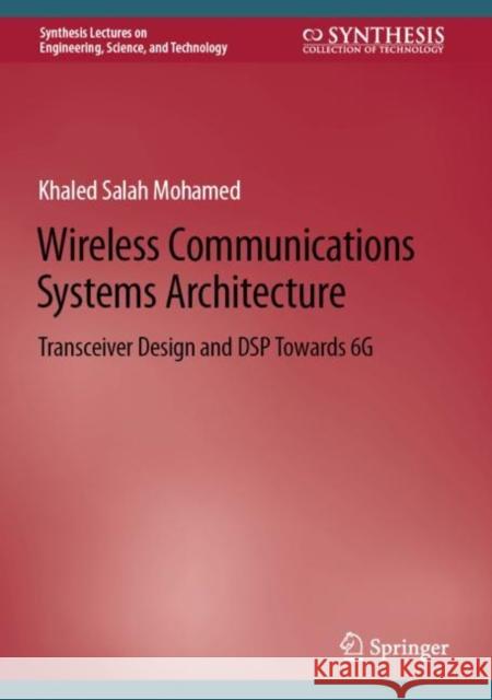 Wireless Communications Systems Architecture: Transceiver Design and DSP Towards 6G Khaled Salah Mohamed 9783031192968 Springer