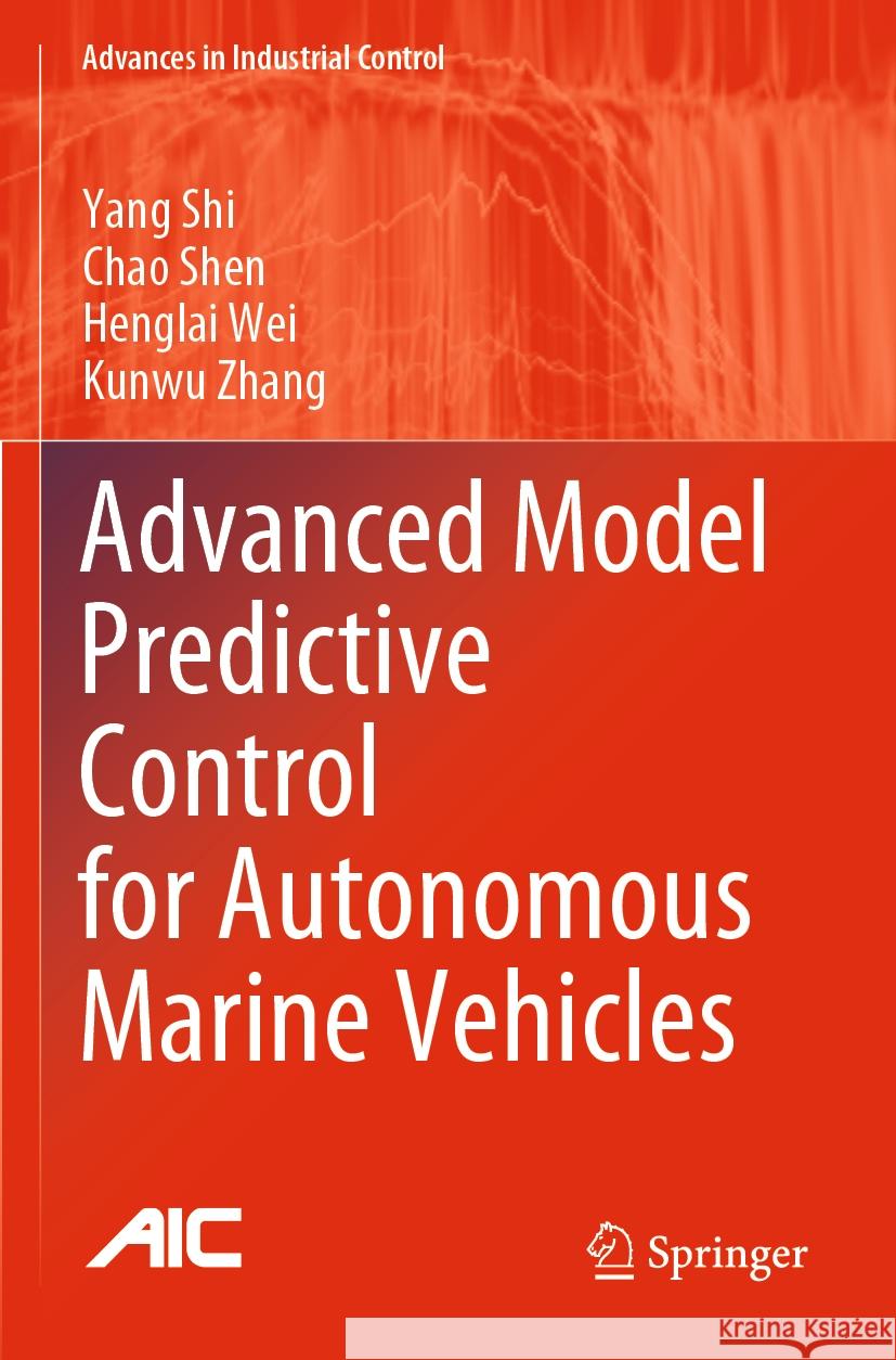 Advanced Model Predictive Control for Autonomous Marine Vehicles Yang Shi Chao Shen Henglai Wei 9783031193569