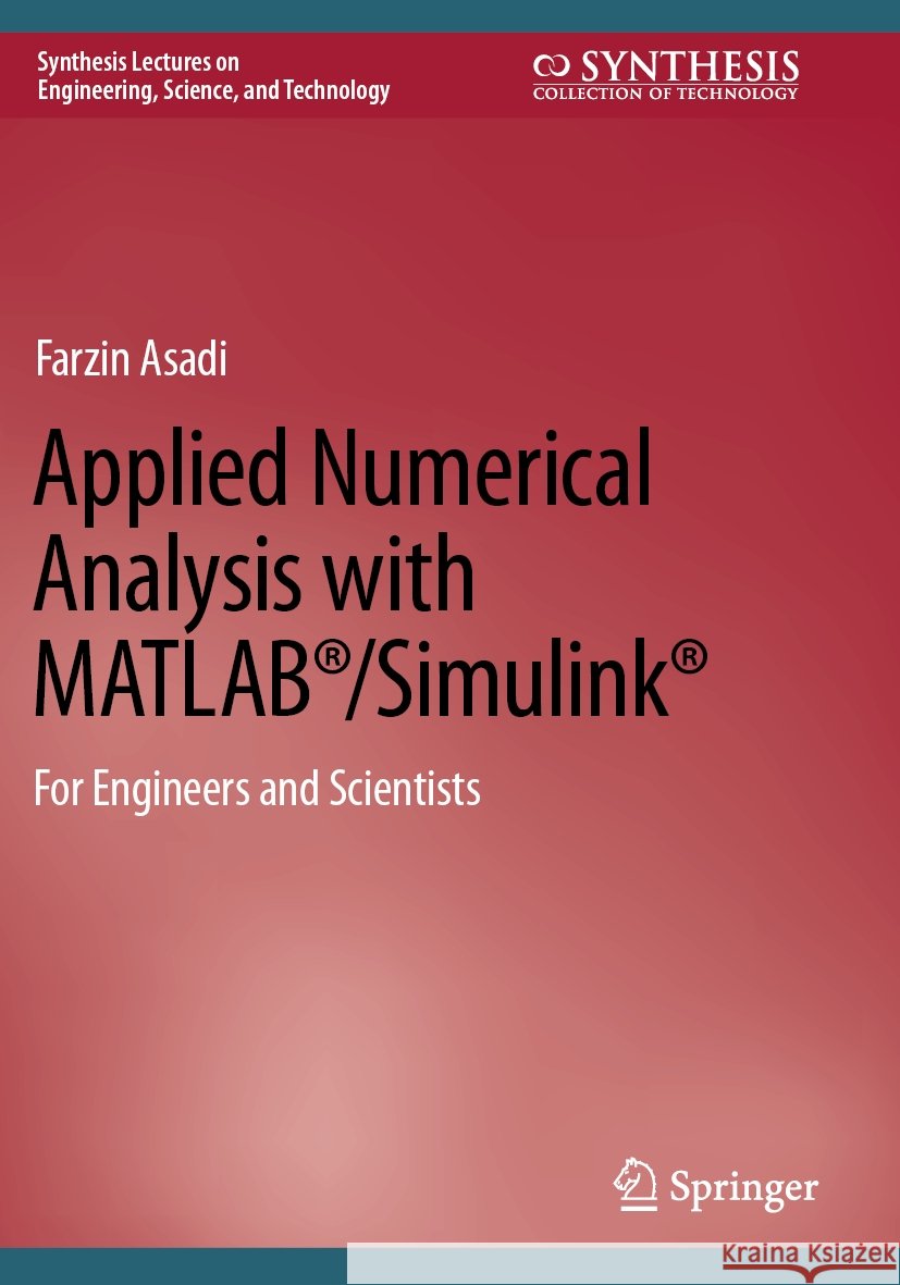 Applied Numerical Analysis with Matlab(r)/Simulink(r): For Engineers and Scientists Farzin Asadi 9783031193682 Springer