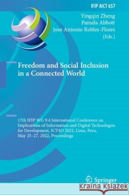 Freedom and Social Inclusion in a Connected World: 17th Ifip Wg 9.4 International Conference on Implications of Information and Digital Technologies f Zheng, Yingqin 9783031194283 Springer