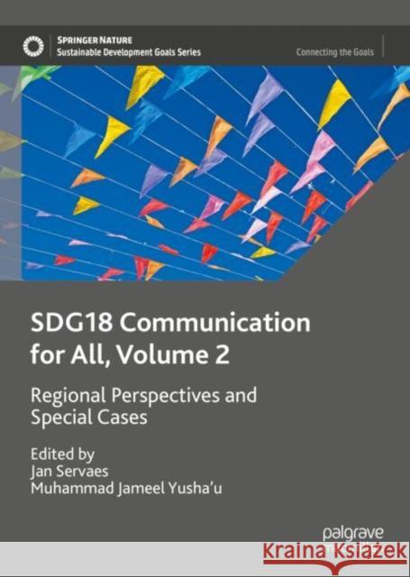 SDG18 Communicaton for All, Volume 2: Regional Perspectives and Special Cases Jan Servaes Muhammad Jameel Yusha'u 9783031194580