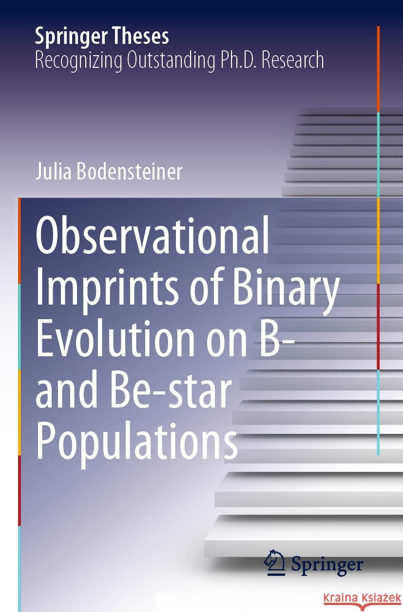 Observational Imprints of Binary Evolution on B- And Be-Star Populations Julia Bodensteiner 9783031194917 Springer