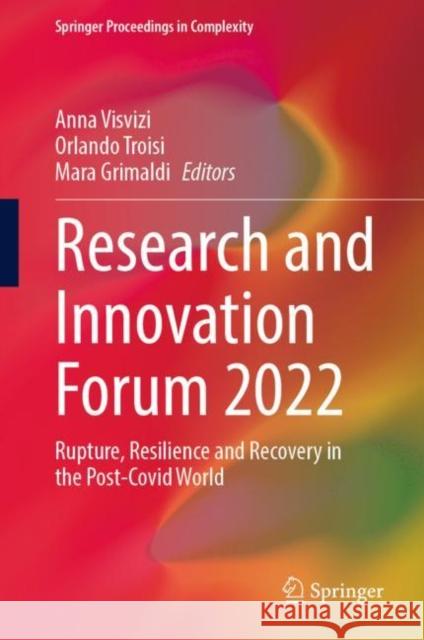 Research and Innovation Forum 2022: Rupture, Resilience and Recovery in the Post-Covid World Anna Visvizi Orlando Troisi Mara Grimaldi 9783031195594