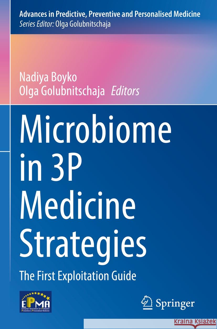 Microbiome in 3p Medicine Strategies: The First Exploitation Guide Nadiya Boyko Olga Golubnitschaja 9783031195662 Springer