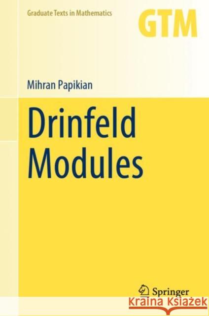 Drinfeld Modules Mihran Papikian 9783031197062 Springer International Publishing AG