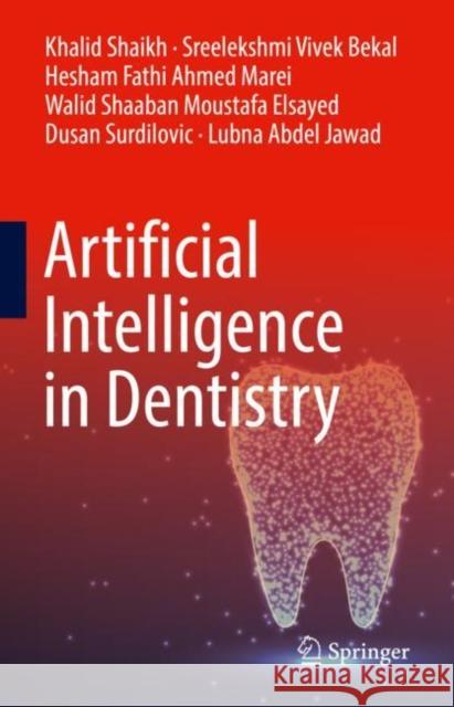 Artificial Intelligence in Dentistry Khalid Shaikh Sreelekshmi Vive Hesham Fathi Ahmed Marei 9783031197147 Springer