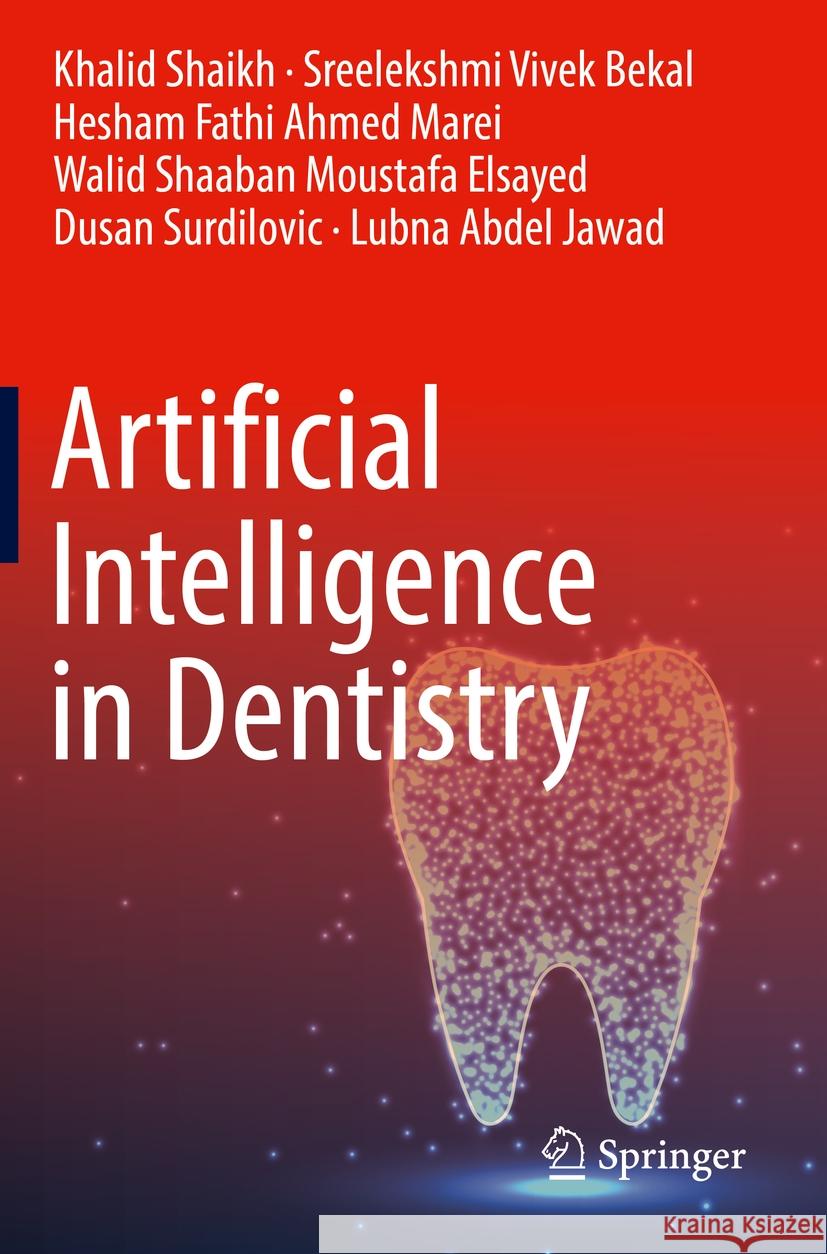 Artificial Intelligence in Dentistry Khalid Shaikh Sreelekshmi Vive Hesham Fathi Ahmed Marei 9783031197178