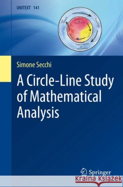 A Circle-Line Study of Mathematical Analysis Simone Secchi 9783031197376 Springer