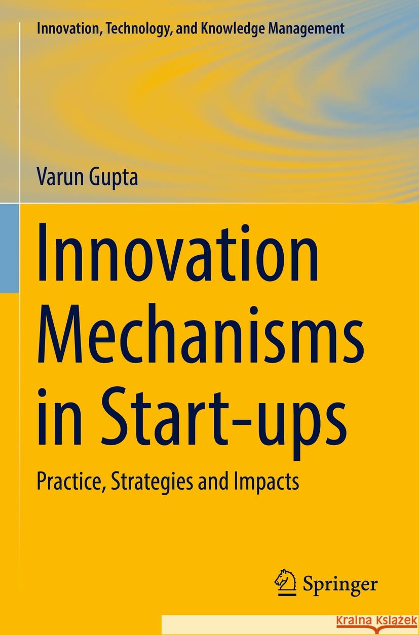 Innovation Mechanisms in Start-ups Varun Gupta 9783031197437 Springer International Publishing