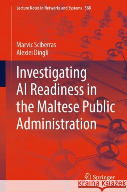 Investigating AI Readiness in the Maltese Public Administration Marvic Sciberras Alexei Dingli 9783031198991