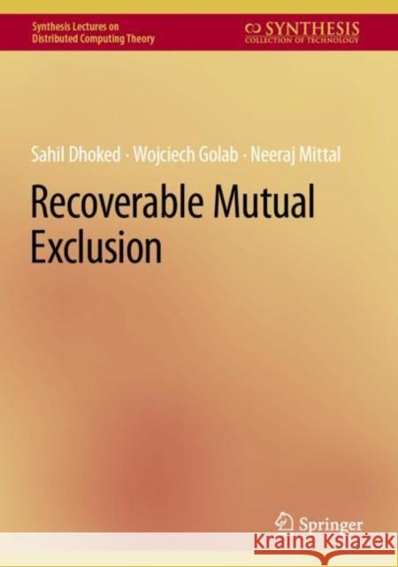 Recoverable Mutual Exclusion Mittal, Neeraj 9783031200014 Springer