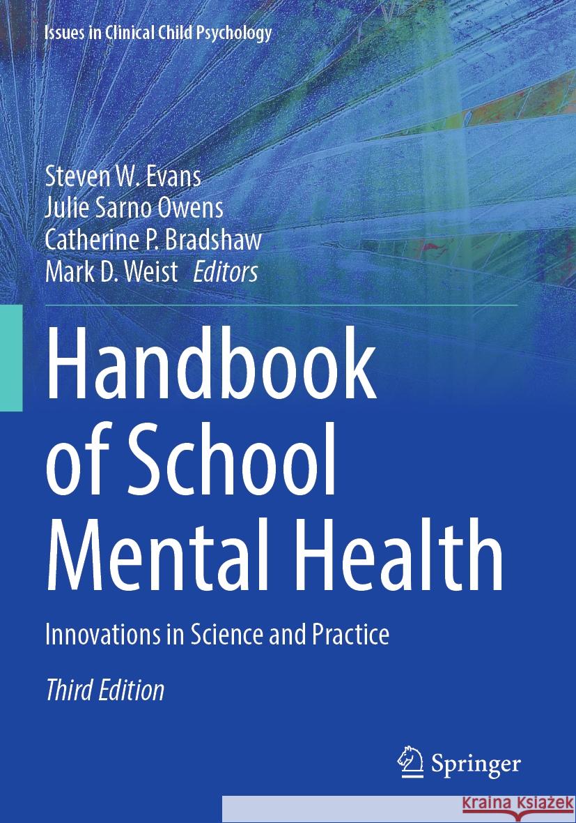 Handbook of School Mental Health: Innovations in Science and Practice Steven W. Evans Julie Sarno Owens Catherine P. Bradshaw 9783031200083