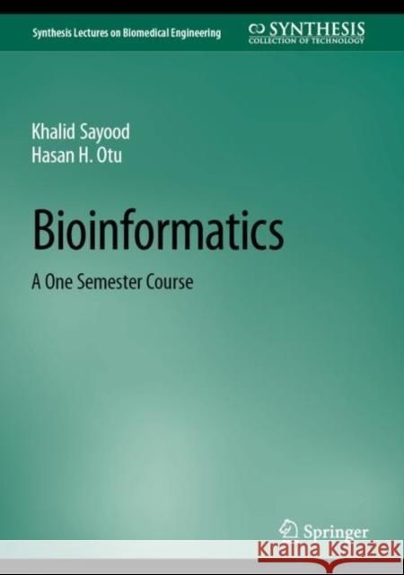 Bioinformatics: A One Semester Course Khalid Sayood Hasan H. Otu 9783031200168 Springer International Publishing AG