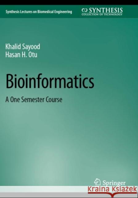 Bioinformatics: A One Semester Course Khalid Sayood Hasan H. Otu 9783031200199 Springer