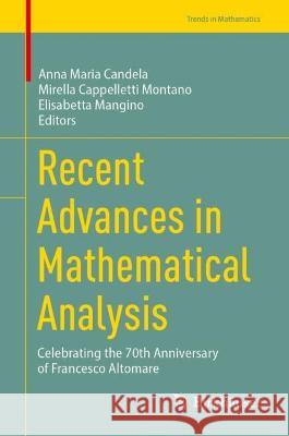 Recent Advances in Mathematical Analysis: Celebrating the 70th Anniversary of Francesco Altomare Anna Maria Candela Mirella Cappellett Elisabetta Mangino 9783031200205