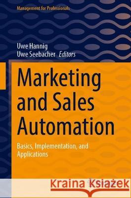 Marketing and Sales Automation: Basics, Implementation, and Applications Uwe Hannig Uwe Seebacher 9783031200397 Springer