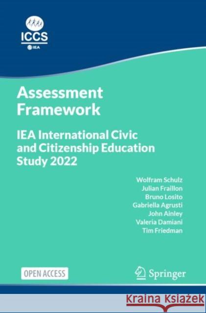 IEA International Civic and Citizenship Education Study 2022 Assessment Framework Wolfram Schulz Julian Fraillon Bruno Losito 9783031201158 Springer