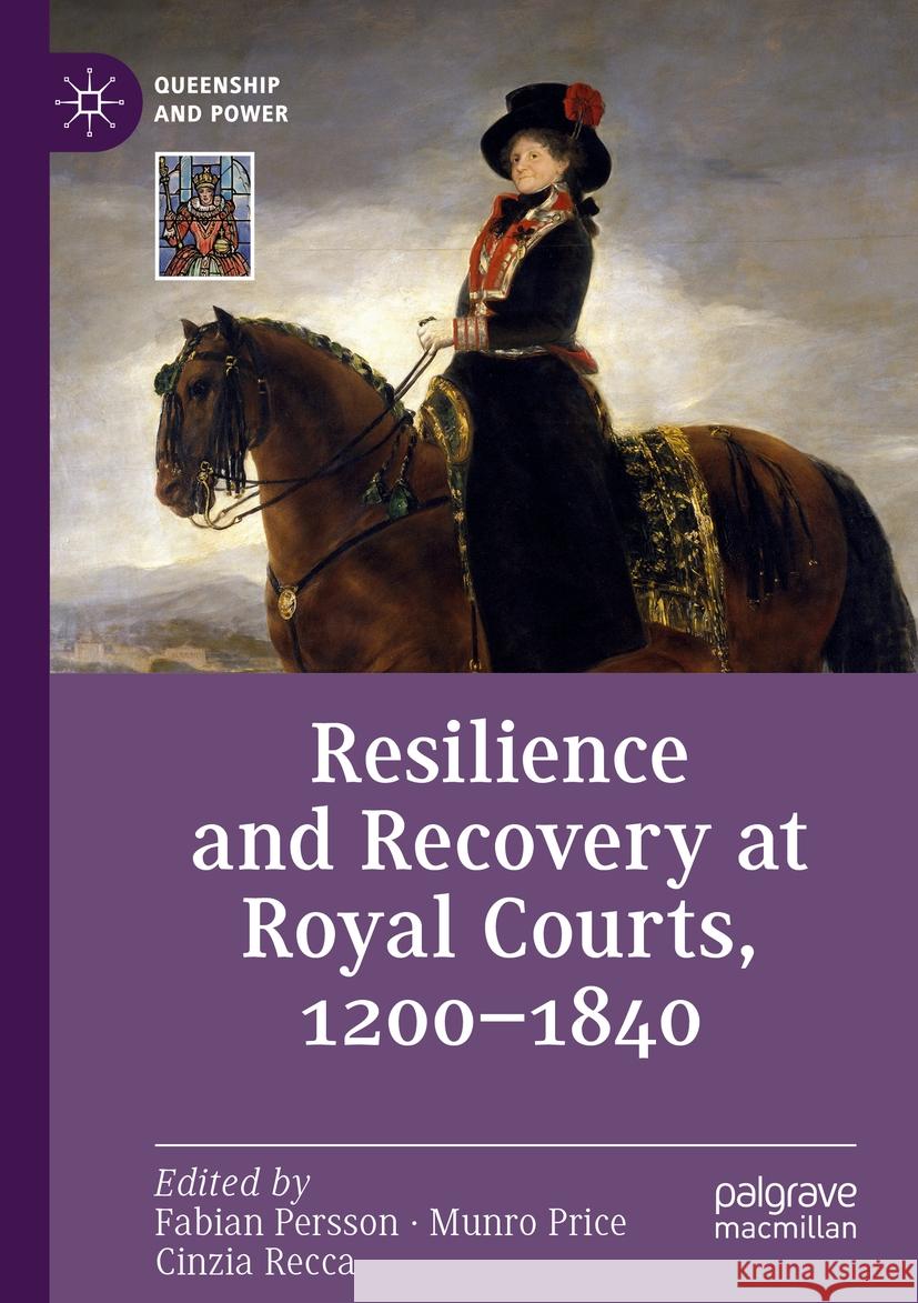 Resilience and Recovery at Royal Courts, 1200-1840 Fabian Persson Munro Price Cinzia Recca 9783031201257 Palgrave MacMillan