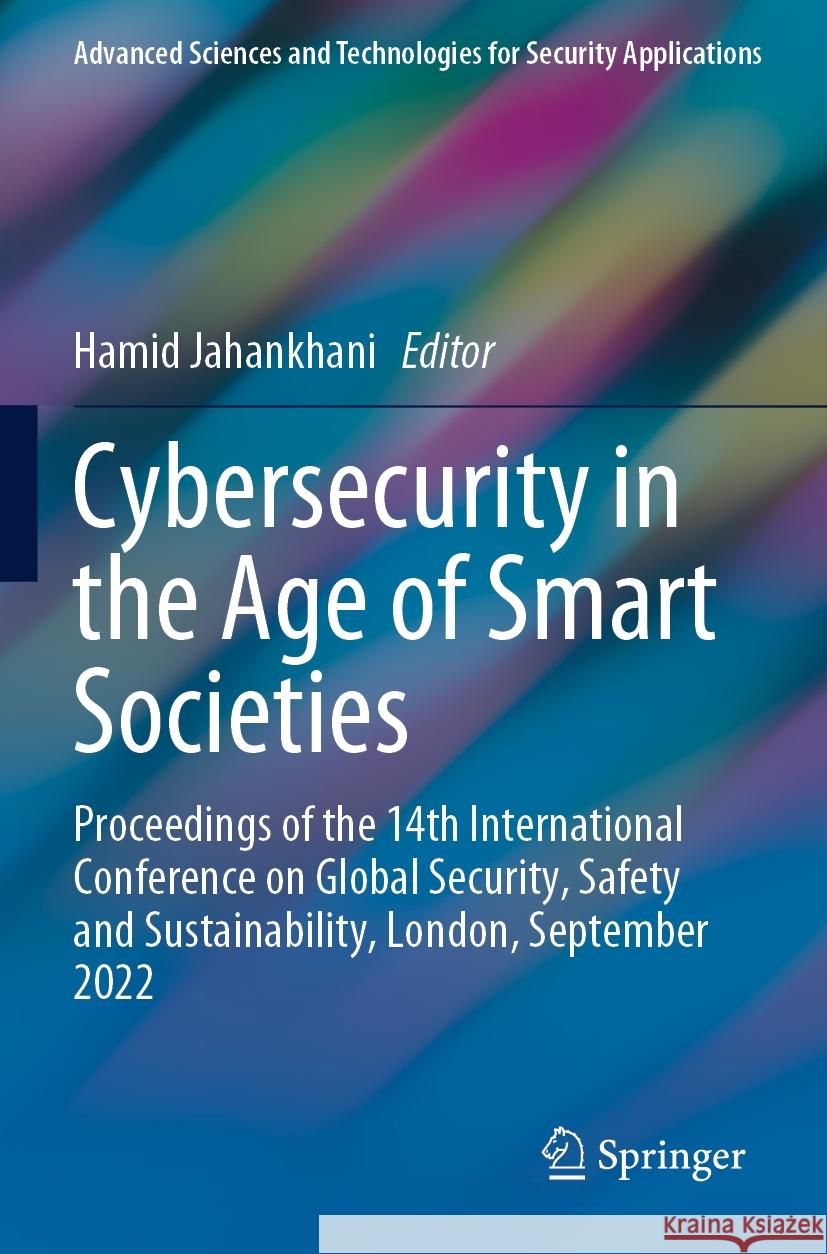 Cybersecurity in the Age of Smart Societies: Proceedings of the 14th International Conference on Global Security, Safety and Sustainability, London, S Hamid Jahankhani 9783031201622 Springer