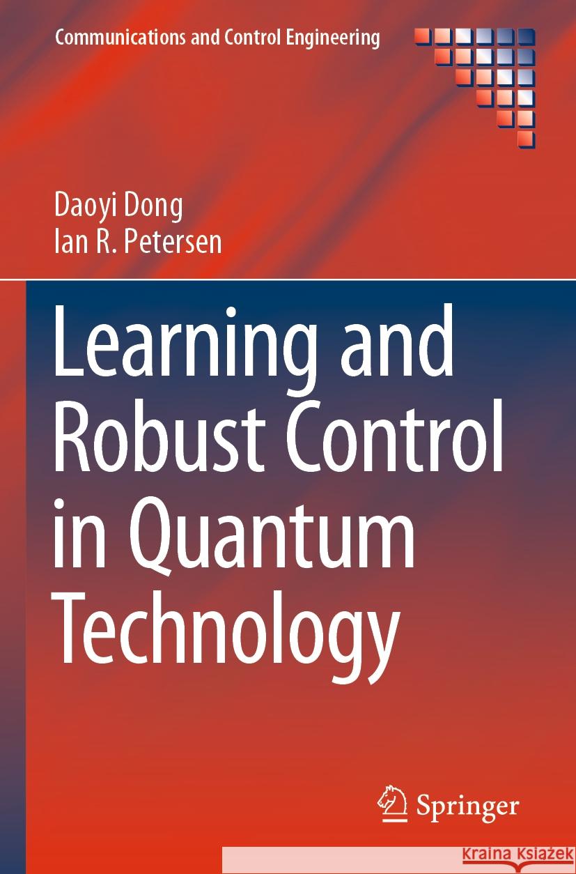 Learning and Robust Control in Quantum Technology Daoyi Dong, Ian R. Petersen 9783031202476 Springer International Publishing