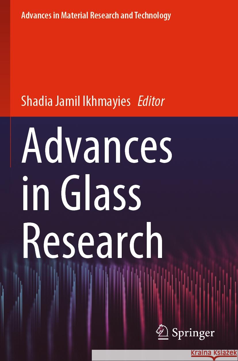 Advances in Glass Research Shadia Jamil Ikhmayies 9783031202681 Springer