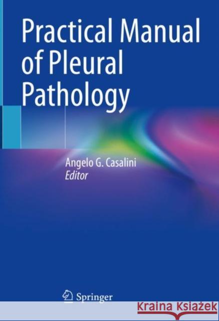 Practical Manual of Pleural Pathology Angelo G. Casalini 9783031203114 Springer