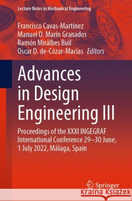 Advances in Design Engineering III: Proceedings of the XXXI Ingegraf International Conference 29-30 June, 1 July 2022, Málaga, Spain Cavas-Martínez, Francisco 9783031203244 Springer