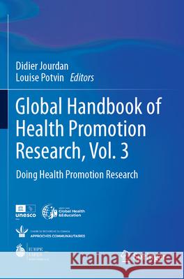 Global Handbook of Health Promotion Research, Vol. 3: Doing Health Promotion Research Didier Jourdan Louise Potvin 9783031204036 Springer