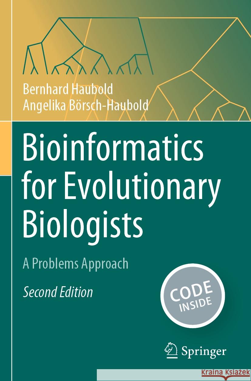 Bioinformatics for Evolutionary Biologists: A Problems Approach Bernhard Haubold Angelika B?rsch-Haubold 9783031204166 Springer
