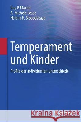 Temperament und Kinder: Profile der individuellen Unterschiede Roy P. Martin A. Michele Lease Helena R. Slobodskaya 9783031204807 Springer