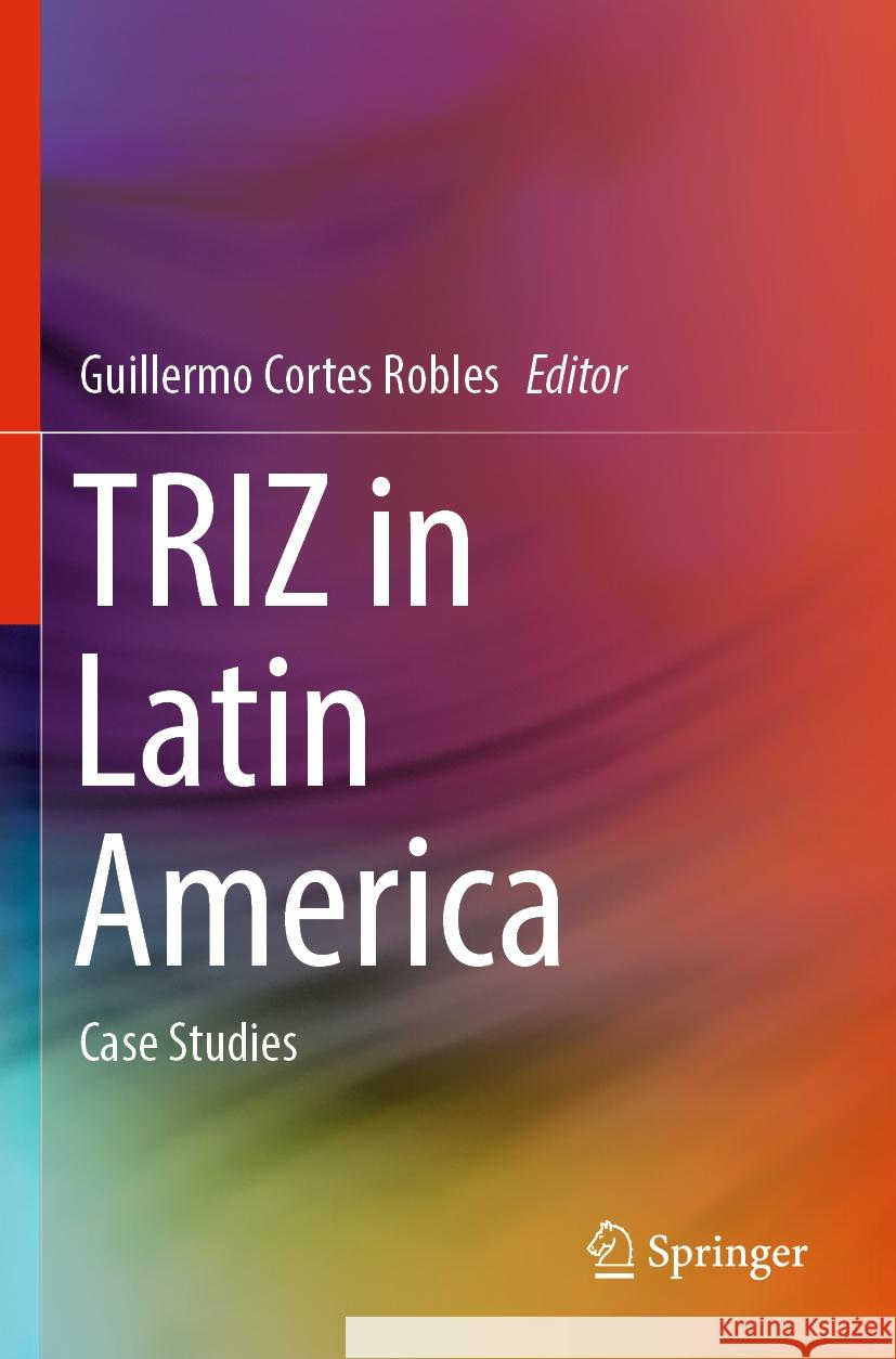 Triz in Latin America: Case Studies Guillermo Corte 9783031205637 Springer