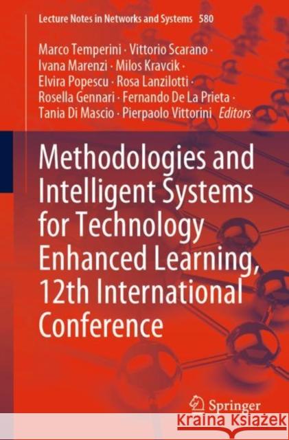 Methodologies and Intelligent Systems for Technology Enhanced Learning, 12th International Conference Marco Temperini Vittorio Scarano Ivana Marenzi 9783031206160