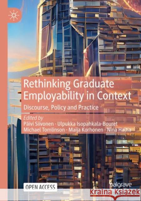 Rethinking Graduate Employability in Context: Discourse, Policy and Practice  9783031206559 Springer International Publishing AG