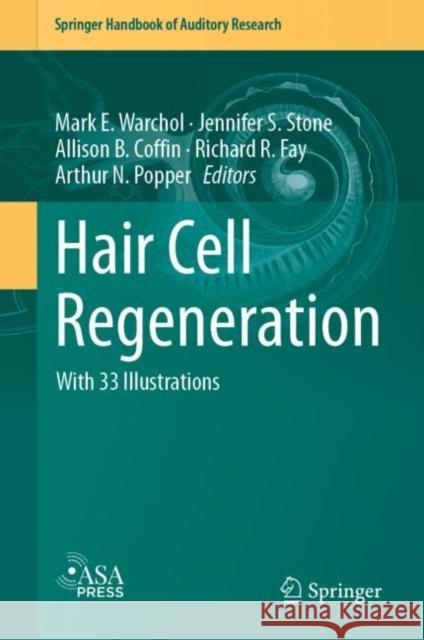 Hair Cell Regeneration Mark Warchol Jennifer Stone Allison Coffin 9783031206603