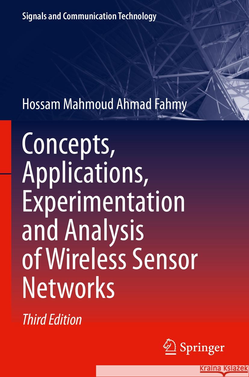 Concepts, Applications, Experimentation and Analysis of Wireless Sensor Networks Hossam Mahmoud Ahmad Fahmy 9783031207112 Springer