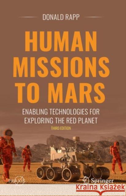 Human Missions to Mars: Enabling Technologies for Exploring the Red Planet Donald Rapp 9783031207259