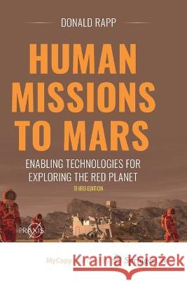 Human Missions to Mars: Enabling Technologies for Exploring the Red Planet Donald Rapp 9783031207273