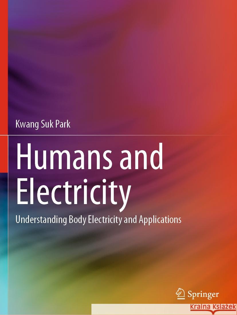Humans and Electricity Park, Kwang Suk 9783031207860 Springer International Publishing