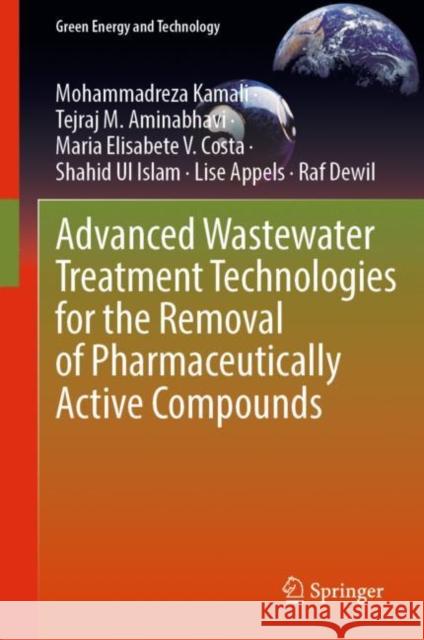 Advanced Wastewater Treatment Technologies for the Removal of Pharmaceutically Active Compounds Mohammadreza Kamali Tejraj M. Aminabhavi Maria Elisabete V 9783031208058 Springer