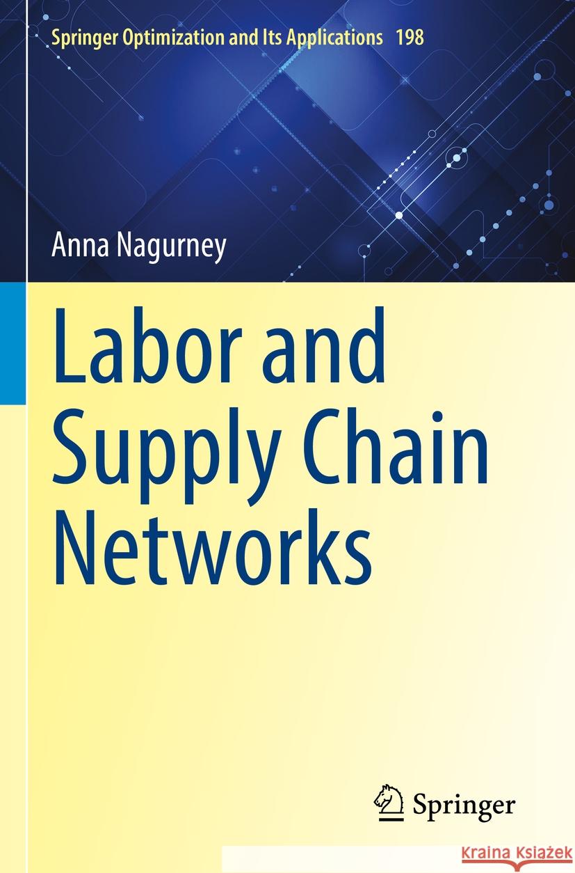 Labor and Supply Chain Networks Anna Nagurney 9783031208577 Springer