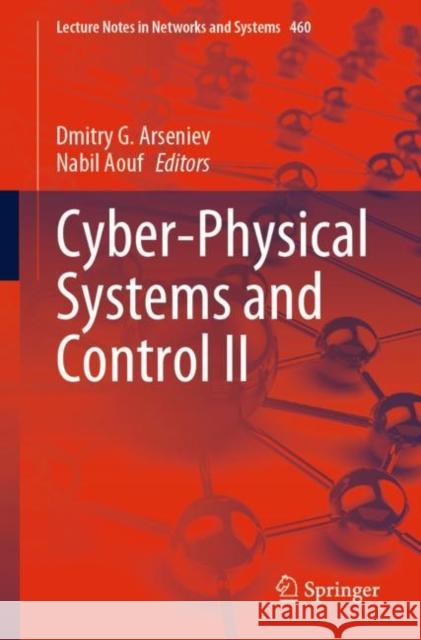 Cyber-Physical Systems and Control II Dmitry G. Arseniev Nabil Aouf 9783031208744 Springer