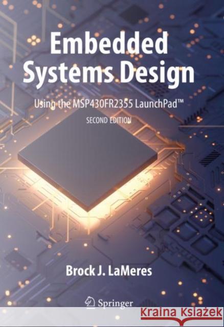 Embedded Systems Design Using the Msp430fr2355 Launchpad(tm) Lameres, Brock J. 9783031208874 Springer