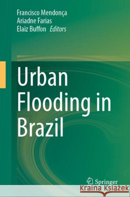 Urban Flooding in Brazil Francisco Mendon?a Ariadne Farias Elaiz Buffon 9783031208973